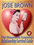 The Housewife Assassins Relationship Survival Guide (a humorous romantic mystery) (Book #4 - The Housewife Assassin Series)