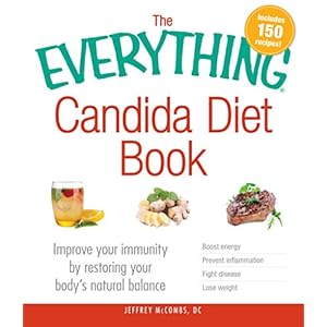 The Everything Candida Diet Book: Improve Your Immunity by Restoring Your Body's Natural Balance (Everything®)