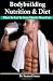 Bodybuilding Nutrition & Diet: What To Eat To Gain Muscle Mass Fast