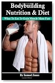 Bodybuilding Nutrition & Diet: What To Eat To Gain Muscle Mass Fast