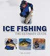 Ice Fishing: The Ultimate Guide (Ultimate Guides)