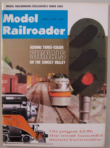 Model Railroader [ April 1972, Vol. 39 No. 4 ] Model Railroading exclusively since 1934 (Adding three-color signals on the Sunset Valley)