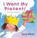 I Want My Present!