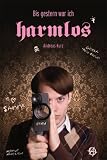 Bis gestern war ich harmlos - Andreas Kurz