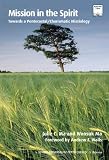 Mission in the Spirit: Towards a Pentecostal/Charismatic Missiology (Regnum Studies in Mission)