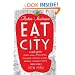 Eat the City: A Tale of the Fishers, Foragers, Butchers, Farmers, Poultry Minders, Sugar Refiners, Cane Cutters, Beekeepers, Winemakers, and Brewers Who Built New York