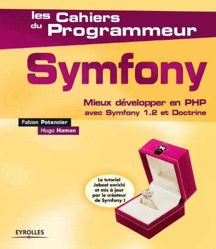 Download Symfony : Mieux développer en PHP avec Symfony 1.2 et Doctrine Download Symfony : Mieux développer en PHP avec Symfony 1.2 et Doctrine