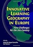 Innovative learning geography in Europe : new challenges for the 21st century