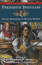 Frederick Douglass: Young Defender of Human Rights (Young Patriots series)