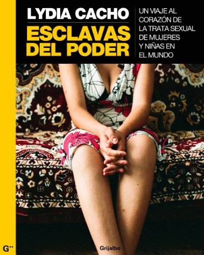 Esclavas del poder: Un viaje al corazón de la trata sexual de mujeres y niñas en el mundo (Spanish Edition)