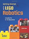 Getting started with LEGO robotics : a guide for K-12 educators