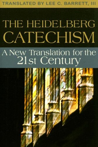 The Heidelberg Catechism: A New Translation for the Twenty-first Century under Protestant in The Books Store