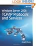 Windows Server 2008 TCP/IP Protocols and Services