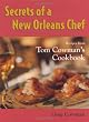 Secrets of a New Orleans Chef: Recipes from Tom Cowman&acirc;&euro;&trade;s Cookbook