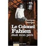 Le Colonel Fabien �tait mon p�repar Monique Georges