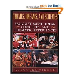 Themes, Dreams, and Schemes: Banquet Menu Ideas, Concepts, and Thematic Experiences