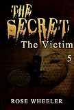 MYSTERY: SECRET - The Victim: (Mystery, Suspense, Thriller, Suspense Crime Thriller) (ADDITIONAL FREE BOOK INCLUDED ) (Suspense Thriller Mystery: The Secret)