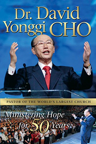 Dr. David Yonggi Cho, Ministering Hope for 50 Years