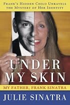 Under My Skin: My Father, Frank Sinatra -- Frank's Hidden Child Unravels the Mystery of Her Identity-From Free Kindle Books Library Click to Download Free Kindle Book -> Under My Skin: My Father, Frank Sinatra -- Frank's Hidden Child Unravels the Mystery of Her Identity