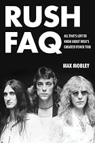 Rush FAQ: All That's Left To Know About Rock's Greatest Power Trio (FAQ Series) Rush FAQ: All That's Left To Know About Rock's Greatest Power Trio (FAQ Series)