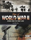Voices of World War II; Stories from the Front Lines (Edge Books: Voices of War)