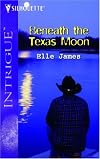 Beneath The Texas Moon (Harlequin Intrigue Series)