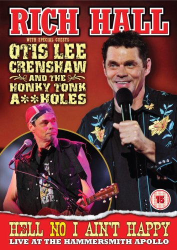 Rich Hall with Special Guest Otis Lee Crenshaw And The Honky Tonk A**holes - Hell No I Ain't Happy Live at The Apollo