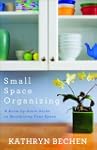 Small Space Organizing: A Room-by-Roo...