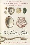 The Fossil Hunter: Dinosaurs, Evolution, and the Woman Whose Discoveries Changed the World (Macsci)