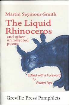 The Liquid Rhinoceros and Other Uncollected Poems: Martin ...