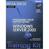 MCSA/MCSE Self-Paced Training Kit (Exams 70-292 and 70-296): Upgrading Your Certification to Microsoft Windows Server 2003: Upgrading Your ... Windows Server(tm) 2003 (Pro-Certification)