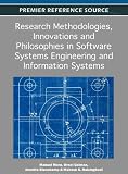 Research Methodologies, Innovations and Philosophies in Software Systems Engineering and Information Systems (Premier Reference Source)