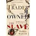 The Trader, the Owner, the Slave: Parallel Lives in the Age of Slavery