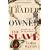 The Trader, the Owner, the Slave: Parallel Lives in the Age of Slavery