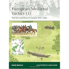 European Medieval Tactics (1): The Fall and Rise of Cavalry 450-1260 (Elite)