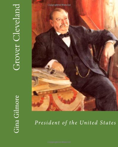 Grover Cleveland: President of the United States
