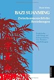 Produkt-Bild: Bazi Suanming - Zwischenmenschliche Beziehungen - eine praktische Anleitung zur Deutung von Partnerschaftsfragen