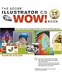 The Adobe Illustrator cs Wow! Book. Step-by Step! Tips, Tricks and Techniques.