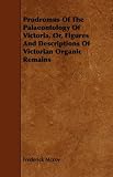 Prodromus Of The Palaeontology Of Victoria, Or, Figures And Descriptions Of Victorian Organic Remains