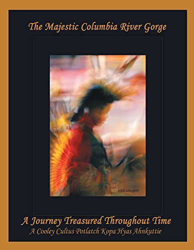 The Majestic Columbia River Gorge: A  Journey Treasured Throughout Time, by WAHCLELLASPIRIT