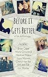 Before it Gets Better