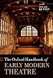 The Oxford Handbook of Early Modern Theatre (Oxford Handbooks)