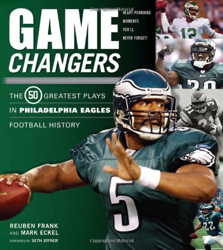 game changers philadelphia eagles the 50 greatest plays in philadelphia eagles football history