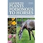 A Guide to Plants Poisonous to Horses by Keith Allison