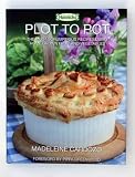 Plot to Pot: The Most Scrumptious Recipes Using Home Grown Fruit and Vegetables