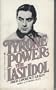 Tyrone Power:  The Last Idol