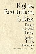 Rights, Restitution, and Risk: Essays in Moral Theory