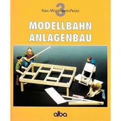 Modellbahn - Anlagenbau: Praktischer Ratgeber f�r den richtigen Anlagen-Unterbau