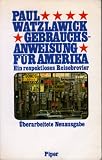 Gebrauchsanweisung f&uuml;r Amerika - Ein respektloses Reisebrevier - Paul Watzlawick