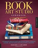 Book Art Studio Handbook: Techniques and Methods for Binding Books, Creating Albums, Making Boxes and Enclosures, and More (Studio Handbook Series)